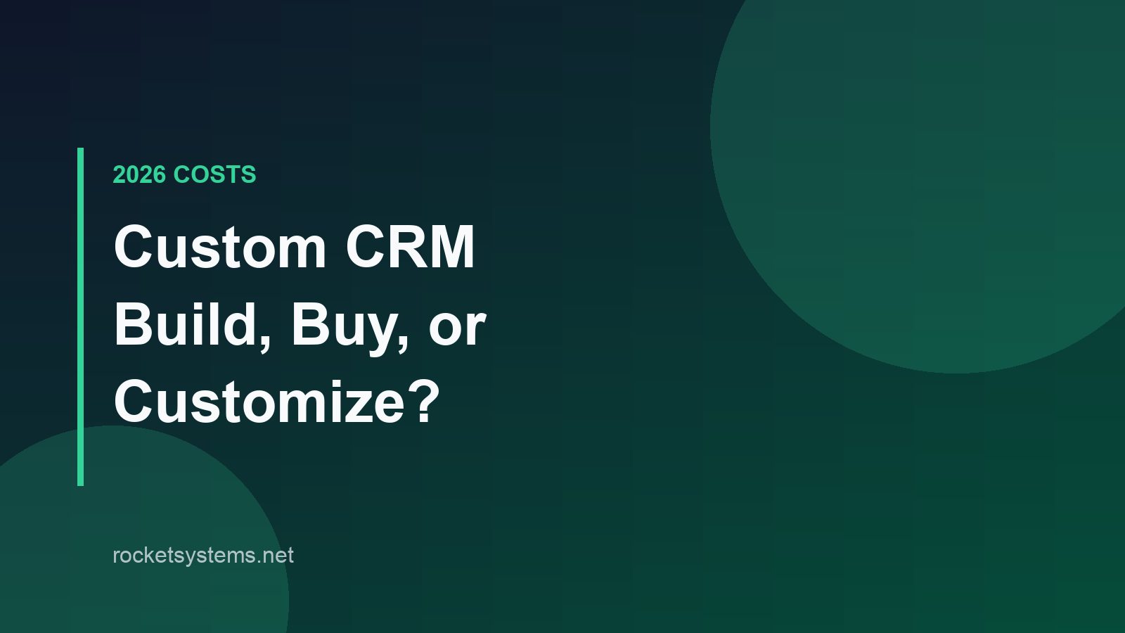 Custom CRM development — build vs buy vs customize a platform, 2026 costs