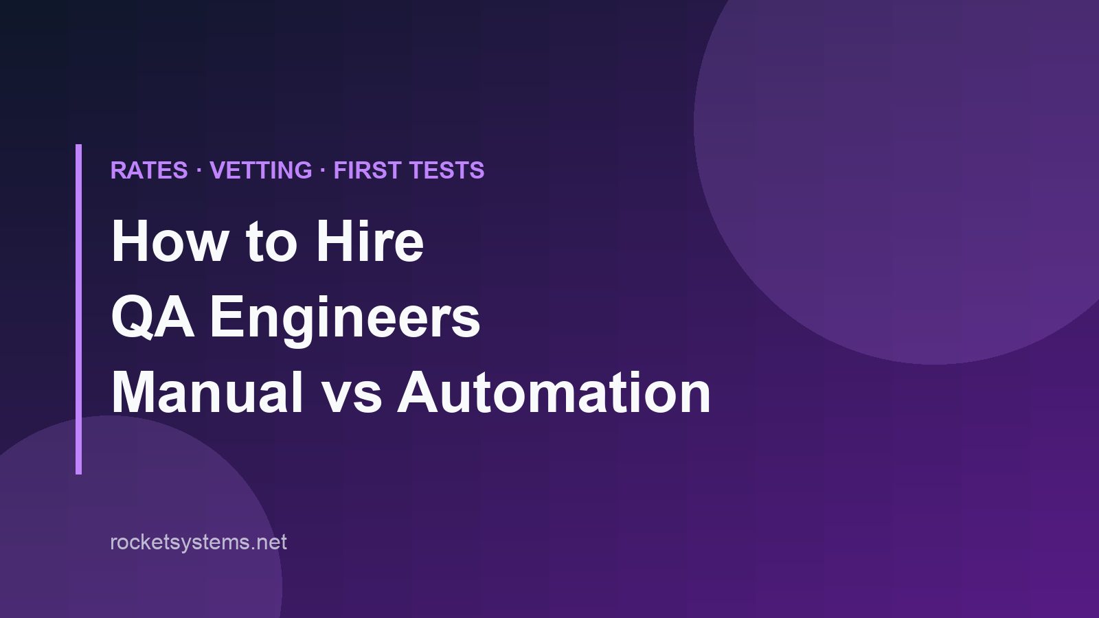 How to hire QA engineers — manual vs automation, rates, and what to test first