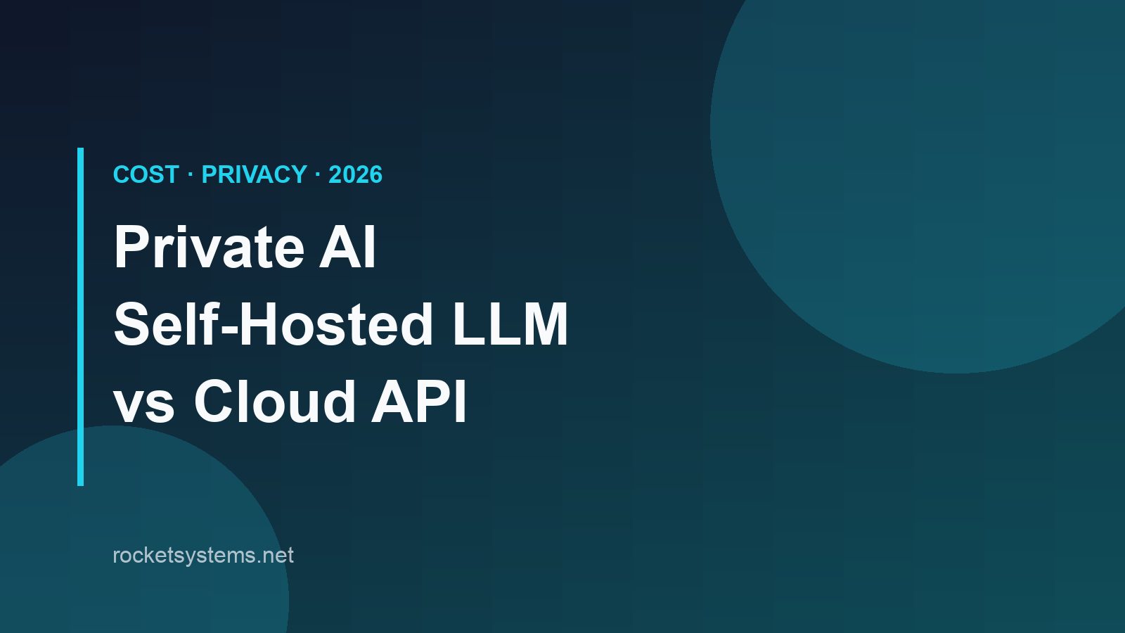 Private AI in 2026 — self-hosted open-source LLM vs cloud API cost and privacy comparison
