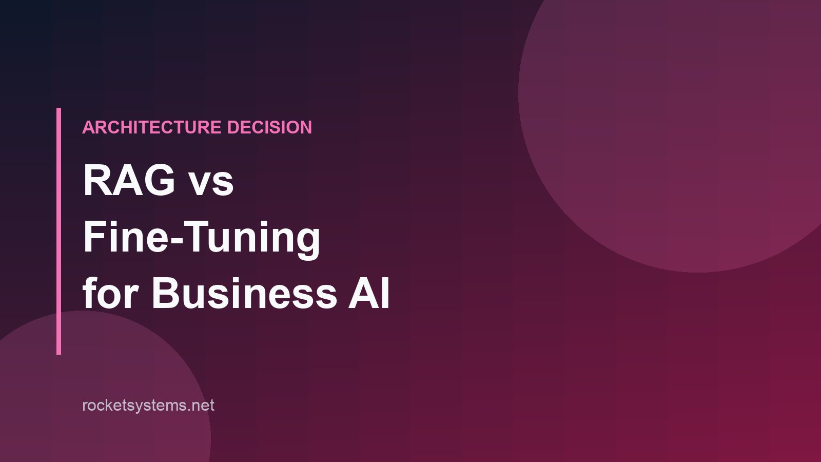 RAG vs fine-tuning — choosing the architecture for a business AI assistant