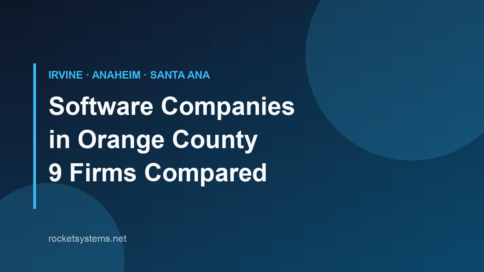 Software companies in Orange County — Irvine, Anaheim, and Santa Ana firms compared